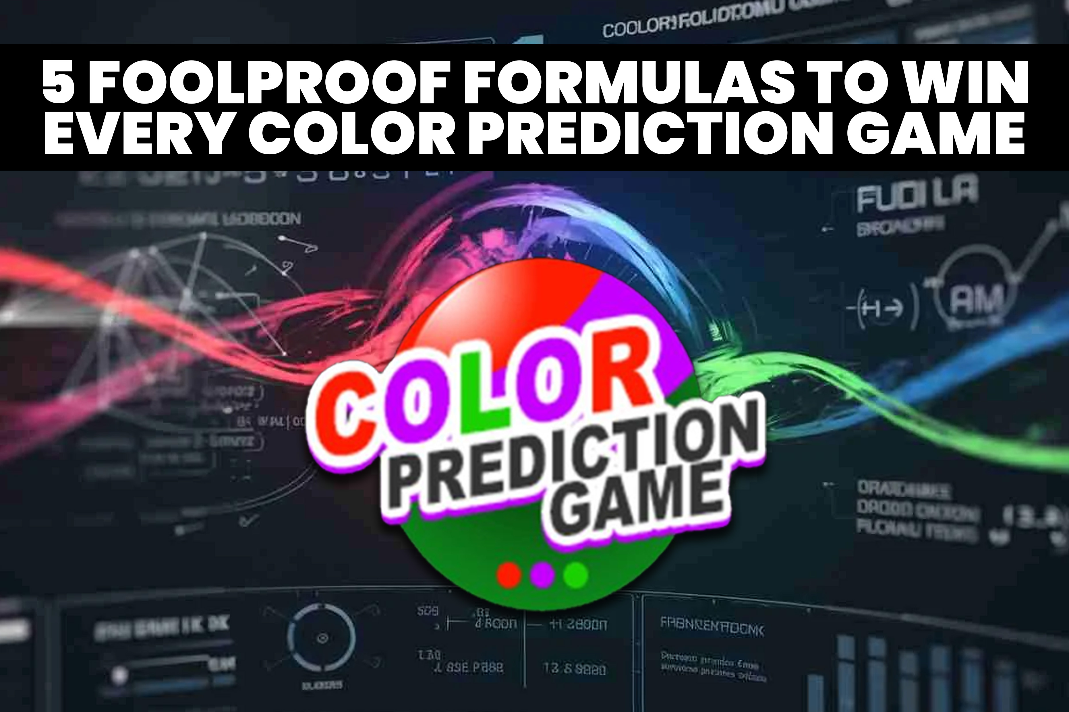 5 Foolproof Formulas to Win Every Color Prediction Game.